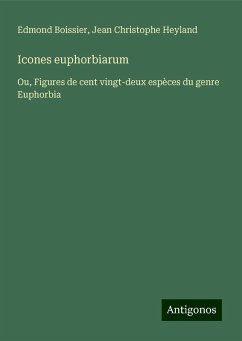 Icones euphorbiarum - Boissier, Edmond; Heyland, Jean Christophe