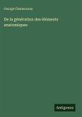 De la génération des éléments anatomiques