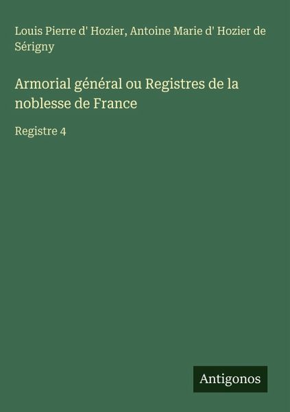 Armorial général ou Registres de la noblesse de France