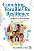 Coaching Families for Resilience: How Pediatricians Can Support Caregivers and Prevent Burnout Coaching Families for Resilience: How Pediatricians Can Support Caregivers and Prevent Burnout
