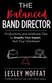 The Balanced Band Director The Balanced Band Director