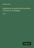 Supplément au matériel des houillères en France et en Belgique Supplément au matériel des houillères en France et en Belgique