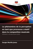 Le phénomène de la perception en tant que processus créatif dans la composition musicale