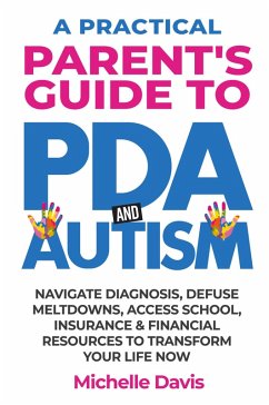 A Practical Parent's Guide to PDA and Autism - Davis, Michelle
