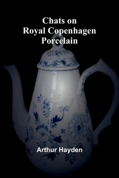 Chats on Royal Copenhagen Porcelain - Hayden, Arthur