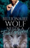 Billionaire Wolf Needs a Fake Girlfriend Billionaire Wolf Needs a Fake Girlfriend