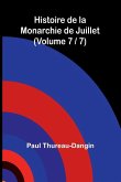 Histoire de la Monarchie de Juillet (Volume 7 / 7) Histoire de la Monarchie de Juillet (Volume 7 / 7)