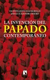 La invención del papado contemporáneo La invención del papado contemporáneo