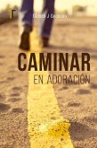 Caminar En Adoración Caminar En Adoración