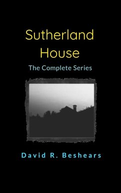 Sutherland House - the complete series - Beshears, David R