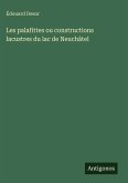 Les palafittes ou constructions lacustres du lac de Neuchâtel