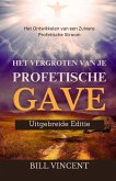 Het Vergroten van Je Profetische Gave (Uitgebreide Editie) Het Vergroten van Je Profetische Gave (Uitgebreide Editie)