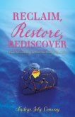 Reclaim, Restore, Rediscover Reclaim, Restore, Rediscover