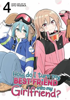 Cover How Do I Turn My Best Friend Into My Girlfriend? Vol. 4