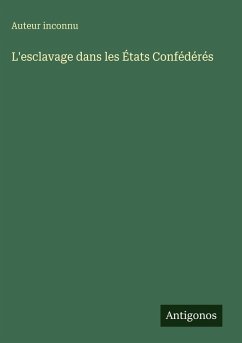 L'esclavage dans les États Confédérés - Auteur Inconnu L'esclavage dans les États Confédérés - Auteur Inconnu