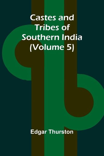 Castes and Tribes of Southern India (Volume 5)
