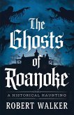 The Ghosts of Roanoke The Ghosts of Roanoke