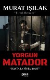 Yorgun Matador Yorgun Matador