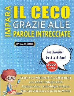 Cover IMPARA IL CECO GRAZIE ALLE PAROLE INTRECCIATE - Per Bambini Da 6 a 8 Anni - Scopri Come Migliorare Il Tuo Vocabolario Con 2000 Crucipuzzle e Pratica a Casa - 100 Griglie Di Gioco - Materiale Didattico e Libretto Di Attività