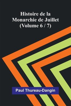 Cover Histoire de la Monarchie de Juillet (Volume 6 / 7)
