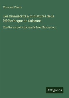 Cover Les manuscrits a miniatures de la bibliotheque de Soissons