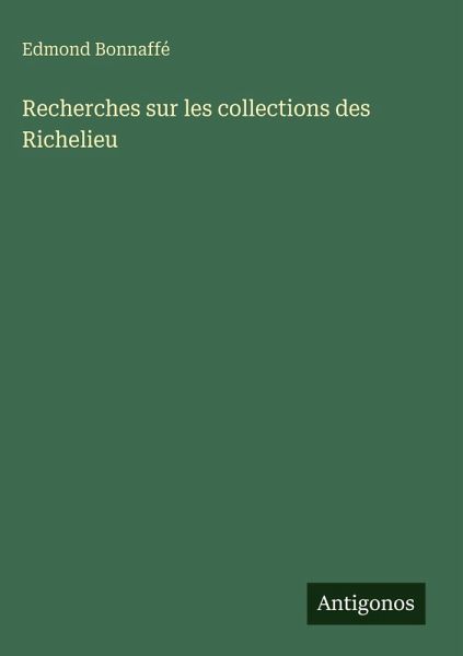 Recherches sur les collections des Richelieu Recherches sur les collections des Richelieu