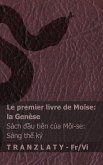 La Bible / Kinh Thánh - Le premier livre de Moïse (la Genèse) / Sách đầu tiên của Môi-se (Sáng thế ký) La Bible / Kinh Thánh - Le premier livre de Moïse (la Genèse) / Sách đầu tiên của Môi-se (Sáng thế ký)