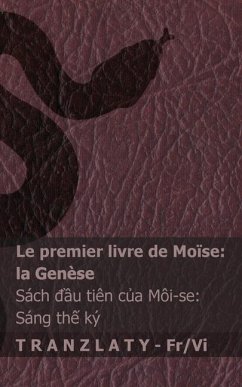 La Bible / Kinh Thánh - Le premier livre de Moïse (la Genèse) / Sách đầu tiên của Môi-se (Sáng thế ký) Cover La Bible / Kinh Thánh - Le premier livre de Moïse (la Genèse) / Sách đầu tiên của Môi-se (Sáng thế ký)