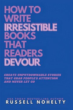 Write Irresistible Books That Readers Devour - Nohelty, Russell