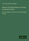 Histoire de la Reformation en Europe au temps de Calvin Histoire de la Reformation en Europe au temps de Calvin
