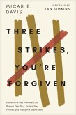 Three Strikes, You're Forgiven Three Strikes, You're Forgiven