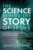 The Science Behind the Story of Jesus The Science Behind the Story of Jesus