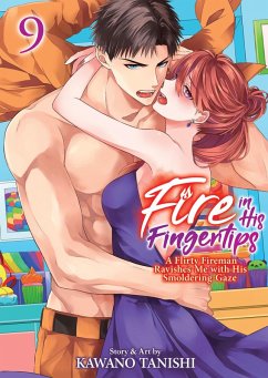 Cover Fire in His Fingertips: A Flirty Fireman Ravishes Me with His Smoldering Gaze Vol. 9