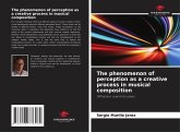 The phenomenon of perception as a creative process in musical composition