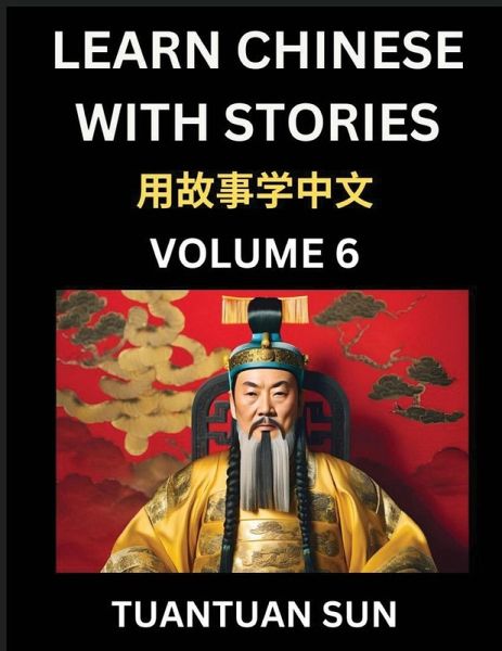 Learn Chinese with Stories (Part 6)- Self-learn Reading Captivating Chengyu Short Tales Folklores from China's Ancient History and Culture, A Mandarin Language Learning Guide for Beginners, Intermediate and Advanced Level Students, HSK Preparation Books f Learn Chinese with Stories (Part 6)- Self-learn Reading Captivating Chengyu Short Tales Folklores from China's Ancient History and Culture, A Mandarin Language Learning Guide for Beginners, Intermediate and Advanced Level Students, HSK Preparation Books f