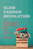 Slow Fashion Revolution A Sustainability Achievement For the Future of Fashion Slow Fashion Revolution A Sustainability Achievement For the Future of Fashion