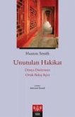 Unutulan Hakikat - Dünya Dinlerinin Ortak Bakis Acisi Unutulan Hakikat - Dünya Dinlerinin Ortak Bakis Acisi