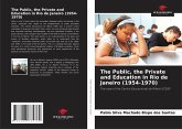The Public, the Private and Education in Rio de Janeiro (1954-1970) The Public, the Private and Education in Rio de Janeiro (1954-1970)