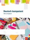 Deutsch kompetent. Mein Lerntagebuch Deutsch kompetent. Mein Lerntagebuch