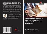 Associazione tra PAD e CAD tra i pazienti diabetici che fanno uso di tabacco Associazione tra PAD e CAD tra i pazienti diabetici che fanno uso di tabacco