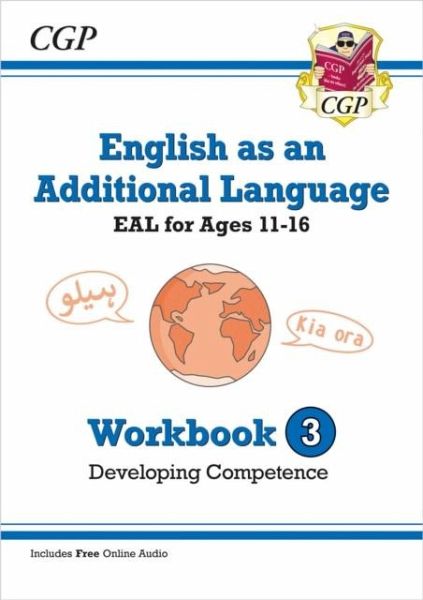 English as an Additional Language (EAL) for Ages 11-16 - Workbook 3 (Developing Competence) English as an Additional Language (EAL) for Ages 11-16 - Workbook 3 (Developing Competence)