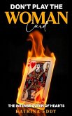 DON'T PLAY THE WOMAN CARD DON'T PLAY THE WOMAN CARD