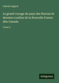 Cover Le grand voyage du pays des Hurons ès derniers confins de la Nouvelle France dite Canada