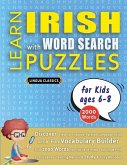 LEARN IRISH WITH WORD SEARCH PUZZLES FOR KIDS 6 - 8 - Discover How to Improve Foreign Language Skills with a Fun Vocabulary Builder. Find 2000 Words to Practice at Home - 100 Large Print Puzzle Games - Teaching Material, Study Activity Workbook LEARN IRISH WITH WORD SEARCH PUZZLES FOR KIDS 6 - 8 - Discover How to Improve Foreign Language Skills with a Fun Vocabulary Builder. Find 2000 Words to Practice at Home - 100 Large Print Puzzle Games - Teaching Material, Study Activity Workbook
