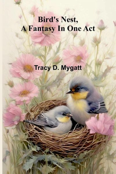 Bird's nest, a fantasy in one act Bird's nest, a fantasy in one act