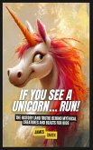 If You See a Unicorn... Run! If You See a Unicorn... Run!