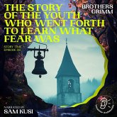 The Story of the Youth Who Went Forth to Learn What Fear Was (Story Time, Episode 58) (MP3-Download) The Story of the Youth Who Went Forth to Learn What Fear Was (Story Time, Episode 58) (MP3-Download)
