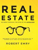 REAL ESTATE as seen through the eyes of an Appraiser REAL ESTATE as seen through the eyes of an Appraiser