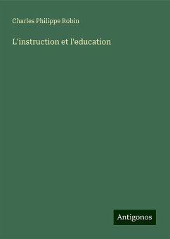L'instruction et l'education - Robin, Charles Philippe