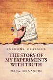 The Story of My Experiments with Truth The Story of My Experiments with Truth